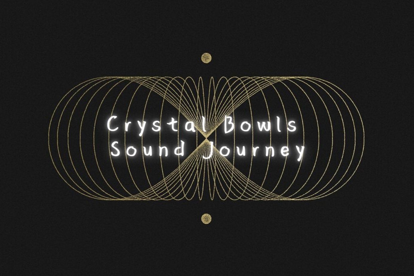 Crystal Bowl Sound Journeys